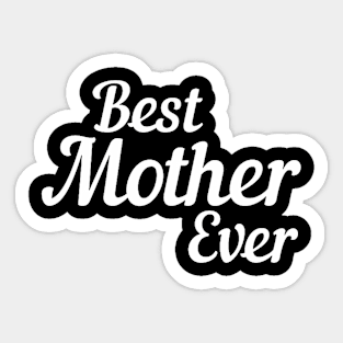 Best Mother Ever Mother'S Day Birthday Sticker